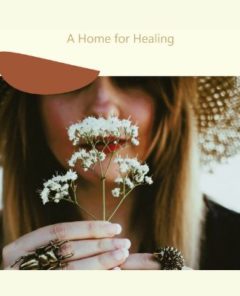 A girl holding flowers with the words home for healing above her.